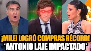 🚀¡MILEI LOGRÓ COMPRAS RÉCORD! *ANTONIO LAJE IMPACTADO*