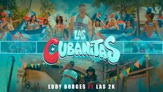 LAS CUBANITAS REMIX 🔥 Eddy Borges ft. Las 2K, Pepe Design | Nuevo Hit Cubano #2025  (Oficial Video)