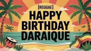 Daraique Birthday Song - Reggae - Inspiring