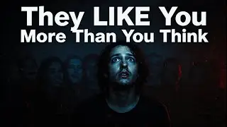 You Won't Believe How MUCH People Actually Like You NOW