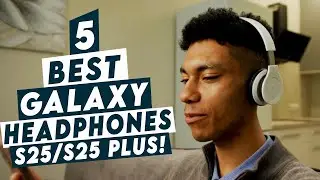 5 Best Galaxy S25 / S25 Plus Headphones!🔥🎧