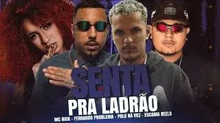 SENTA PRA LADR&Atilde;O - POLO NA VOZ, FERNANDO PROBLEMA, ESCAMA REELS E MC NICK - (REMIX BREGA FUNK)