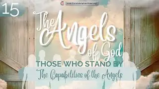 The Angels of God: Those that stand by #15 'The Capabilities of the Angels' Ron Cowie