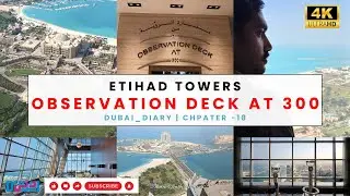 OBSERVATION DECK AT 300 | Etihad Tower |4K| #dubai_diary | Chapter-18