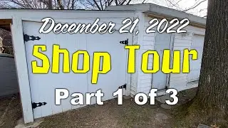 Quick Update and Shop Tour - Part 1 (221221)