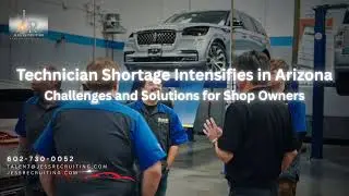 Automotive Technician Shortage Intensifies in Arizona: What Shop Owners Need to Know