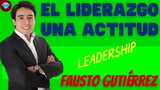 El LIDERAZGO una ACTITUD 💎 Fausto GUTI&Eacute;RREZ Emprendedor Negocio Digital Network Marketing AMWAY
