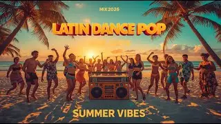 🏝️ Latin Dance Pop Mix 2026 | Latin Pop, Reggaeton | Party Vibes💃