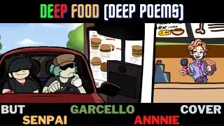 {:FNF: Deep Food (Deep Poems)} But Senpai Garcello & Annie Cover...