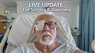LIVE UPDATE &ndash; Eye Surgery & Glaucoma