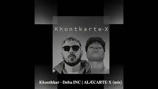 Khonthkarte X Khonthkar   Deha INC AL&AElig;CRATE X Mix