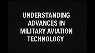 Advances in Military Aviation Technology : A Short Summary