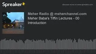 00 Meher Baba's Tiffin Lectures - 00  Introduction