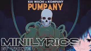 Kai wachi & Kompany - Pumpany [MINILYRICS] (second drop)