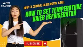 Haier fridge freezer temperature setting| Haier Refrigerator temperature setting|