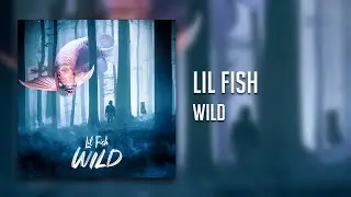 Lil Fish - Wild