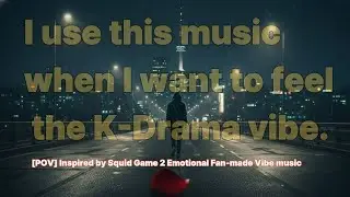 I use this music when I want to feel the K-Drama vibe | [POV] Inspired Music by Squid Game 2