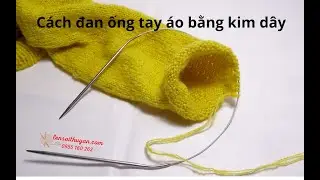 Cách Đan Ống Tay Áo bằng kim đan dây