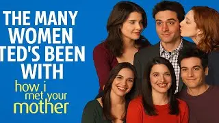 The Many Women Ted's Been With | How I Met Your Mother