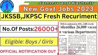 J&K Govt New Jobs Out | JKSSB JKPSC Fresh Recuriment 2023 | 26000+ Posts Out | Gazetted & Non-Gazzet