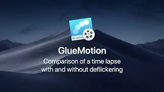 [GlueMotion] Comparison of a time lapse with and without deflickering