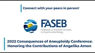 FASEB 2022 Science Research Conference Series - Consequences of Aneuploidy Conference Trailer