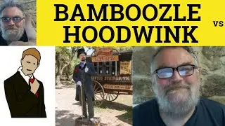 Bamboozle vs Hoodwink -  Bamboozle Meaning - Hoodwink Defined - Hoodwink vs Bamboozle