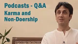 Karma and Non-Doership - Podcasts - Q&A - Episode 31 | Gautam Sachdeva