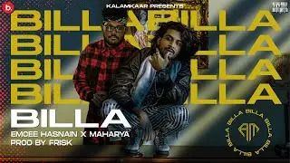 BILLA | EMCEE HASNAIN FT. MAHARYA & FRISK | KALAMKAAR