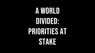 A World Divided Priorities at Stake