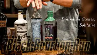 Behind the Scenes | Solitaire | Black Bourbon Run | Preservation Distillery