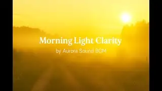 Morning Light Clarity 🌤️ | 따뜻한 아침 햇살 같은 평온한 피아노 BGM | Warm Ambient Piano for a Fresh Start2.5h