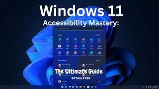 Windows 11 Accessibility Mastery  The Ultimate Guide