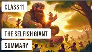 &ldquo;Class 11 English &lsquo;The Selfish Giant&rsquo; - Complete Story Analysis | summary Guide&rdquo;
