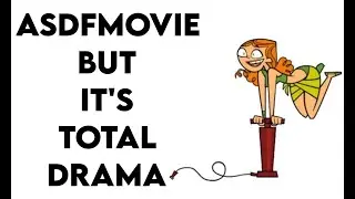 Asdfmovie but it's total drama