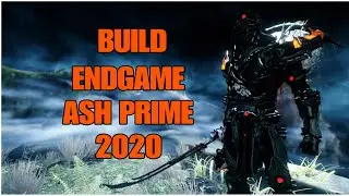 WARFRAME: ASH PRIME END GAME BUILD (2020)