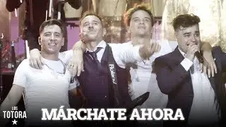 Los Totora - Márchate Ahora | Juntos (Vivo Gran Rex)