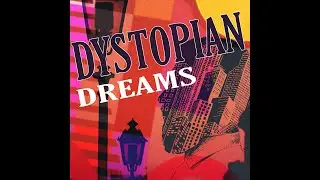 Dystopian Dreams - EP (full album)