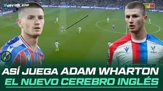 As&iacute; juega ADAM WHARTON, el CEREBRO ingl&eacute;s que enamor&oacute; a la PREMIER LEAGUE