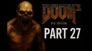 Doom 3 BFG Edition - Part 27 - Guardian Boss Fight &ndash; The Soul Cube