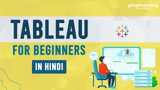Tableau For Beginners in Hindi | Tableau Training for Beginners | Tableau Tutorial | Great Learning