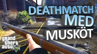 DEATHMATCH MED MUSKÖT! | GTA 5
