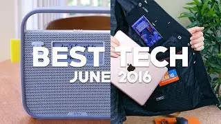 Best Tech of June 2016!