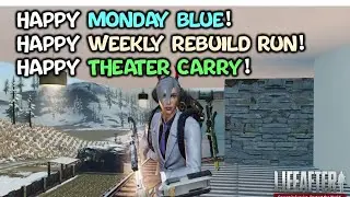Lifeafter - Happy Monday Blue! Happy Weekly Rebuild | Happy Theater Carry