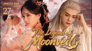 New drama【The Legend of Moonveil 云秀传】▶EP 27 💋Orphan Girl & Prince's Romance #Zeng Shunxi#Li Yitong