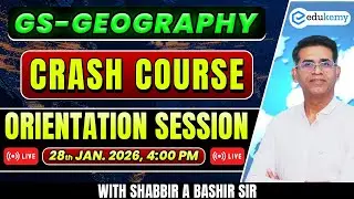 🔴LIVE | GS Geography Crash Course Orientation | UPSC Prelims 2026 Strategy by Shabbir Sir