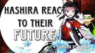 Hashira react to their Future | part 2 | Infinity castle | Shinobu vs Douma 1/2 | 2x