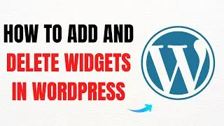 How to Add and Delete Widgets in WordPress – Full Guide