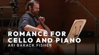 Ari Barack Fisher - Romance for Cello and Piano - American Tapestry: The Sessions
