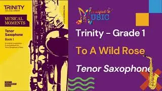 To a Wild Rose @60bpm - Trinity - Tenor - Gr1